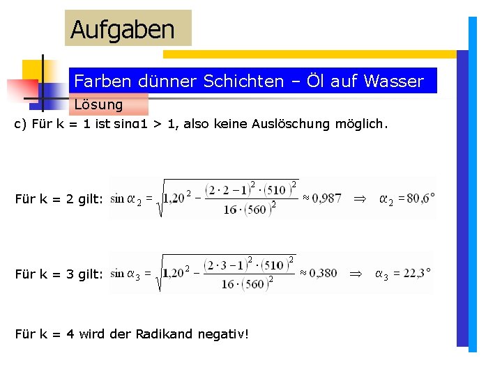 Aufgaben Farben dünner Schichten – Öl auf Wasser Lösung c) Für k = 1 Aufgaben Farben dünner Schichten – Öl auf Wasser Lösung c) Für k = 1