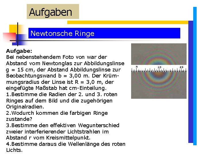 Aufgaben Newtonsche Ringe Aufgabe: Bei nebenstehendem Foto von war der Abstand vom Newtonglas zur Aufgaben Newtonsche Ringe Aufgabe: Bei nebenstehendem Foto von war der Abstand vom Newtonglas zur