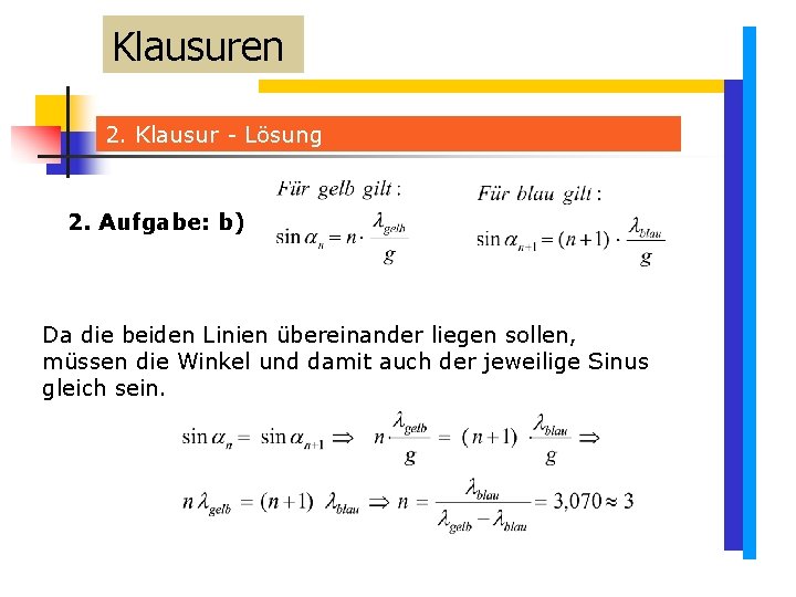 Klausuren 2. Klausur - Lösung 2. Aufgabe: b) Da die beiden Linien übereinander liegen Klausuren 2. Klausur - Lösung 2. Aufgabe: b) Da die beiden Linien übereinander liegen