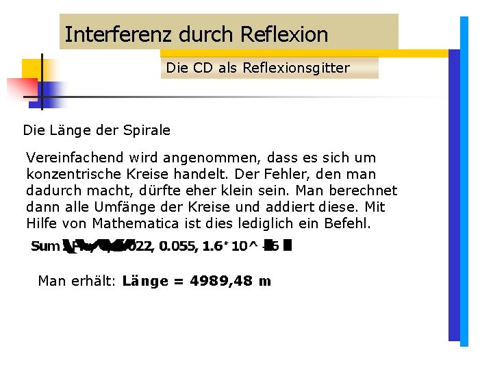 Interferenz durch Reflexion Die CD als Reflexionsgitter Die Länge der Spirale Vereinfachend wird angenommen, Interferenz durch Reflexion Die CD als Reflexionsgitter Die Länge der Spirale Vereinfachend wird angenommen,