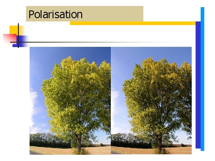 Polarisation Polarisation