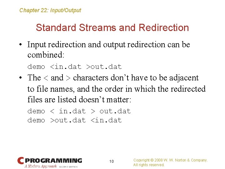 Chapter 22: Input/Output Standard Streams and Redirection • Input redirection and output redirection can