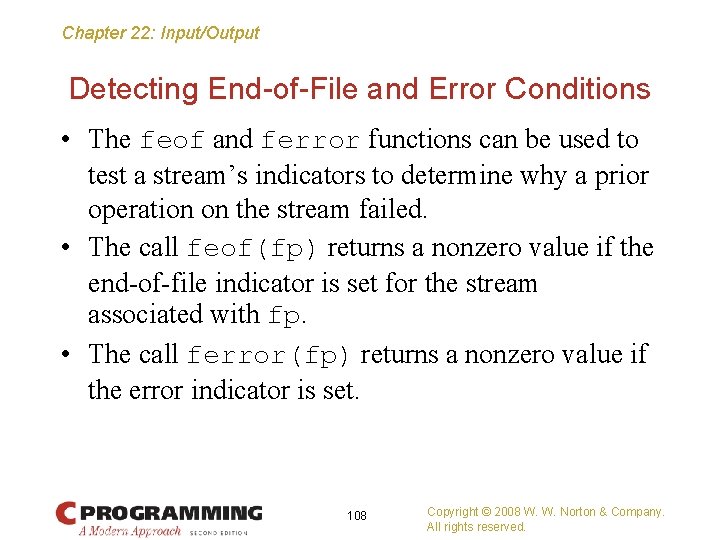 Chapter 22: Input/Output Detecting End-of-File and Error Conditions • The feof and ferror functions