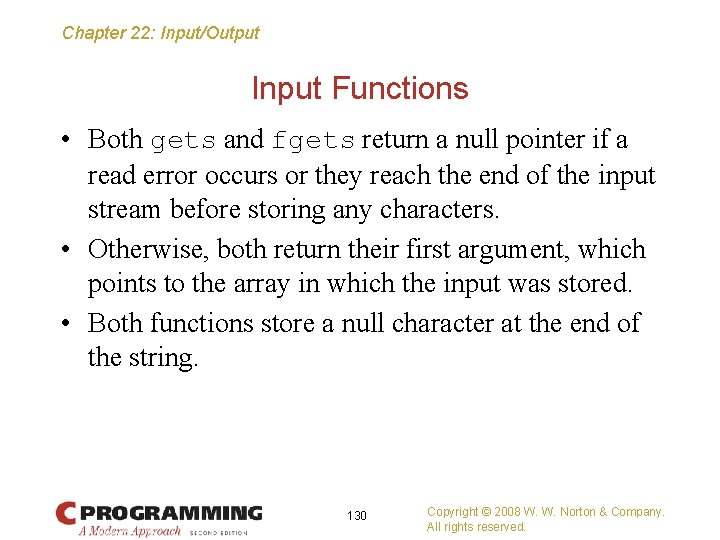 Chapter 22: Input/Output Input Functions • Both gets and fgets return a null pointer