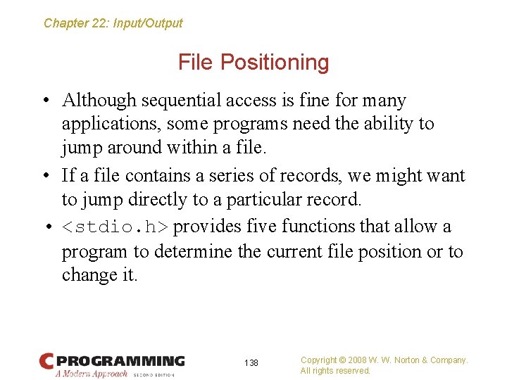Chapter 22: Input/Output File Positioning • Although sequential access is fine for many applications,