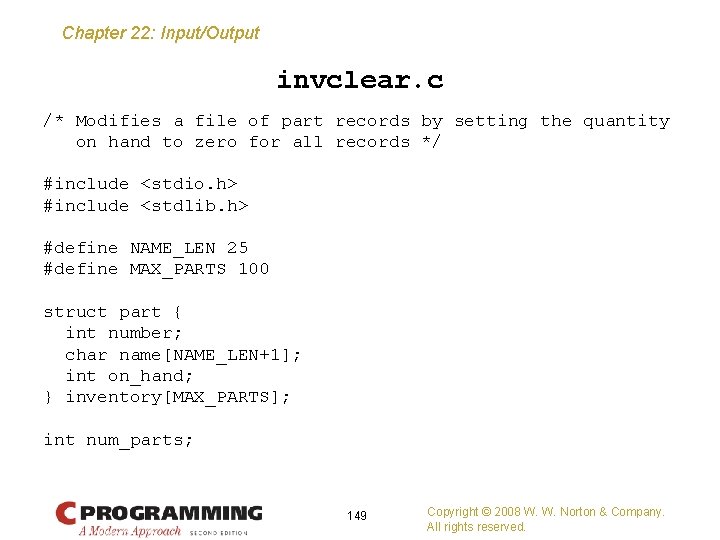 Chapter 22: Input/Output invclear. c /* Modifies a file of part records by setting