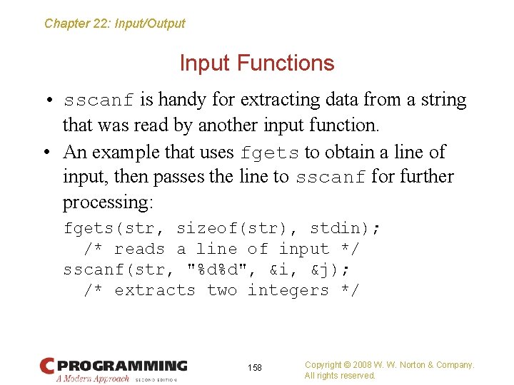 Chapter 22: Input/Output Input Functions • sscanf is handy for extracting data from a