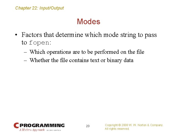 Chapter 22: Input/Output Modes • Factors that determine which mode string to pass to