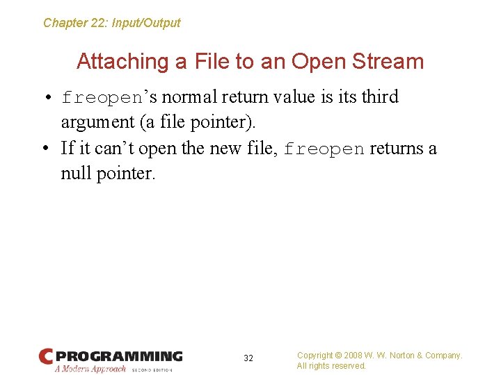 Chapter 22: Input/Output Attaching a File to an Open Stream • freopen’s normal return