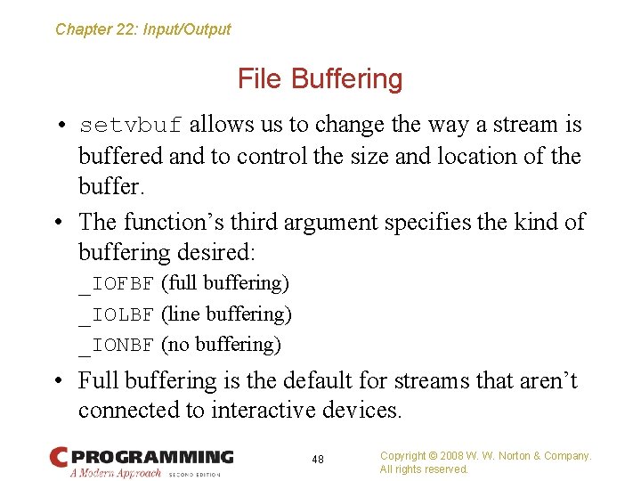 Chapter 22: Input/Output File Buffering • setvbuf allows us to change the way a