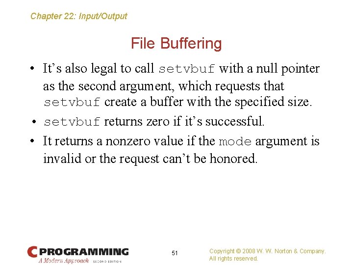 Chapter 22: Input/Output File Buffering • It’s also legal to call setvbuf with a