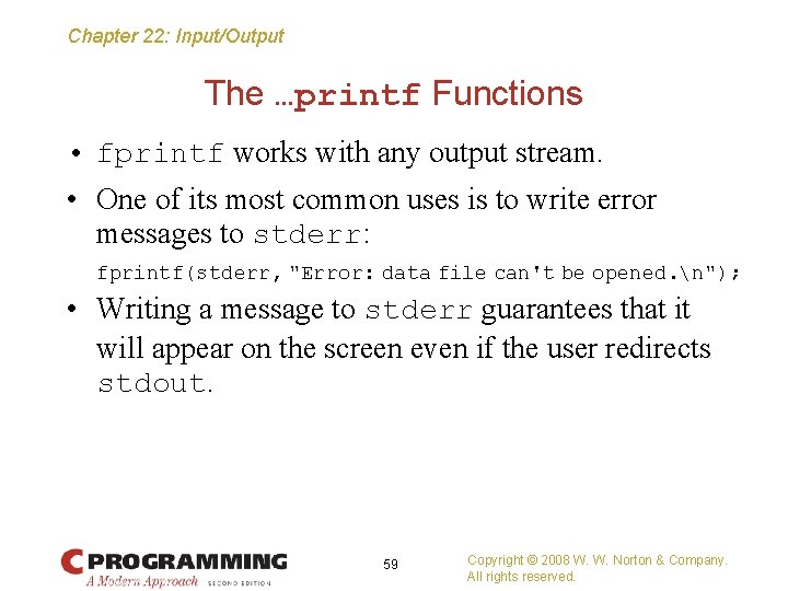 Chapter 22: Input/Output The …printf Functions • fprintf works with any output stream. •