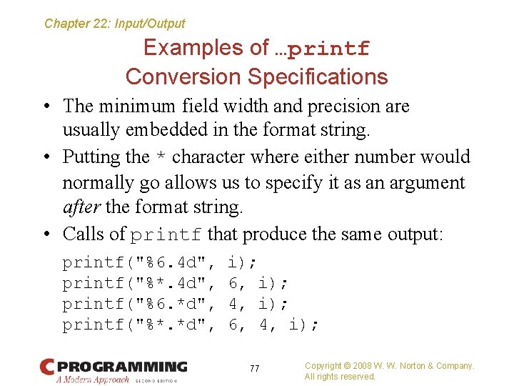 Chapter 22: Input/Output Examples of …printf Conversion Specifications • The minimum field width and