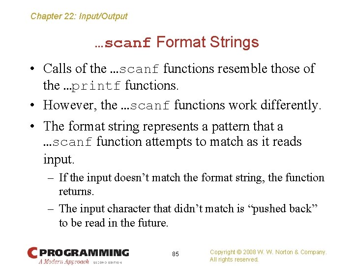 Chapter 22: Input/Output …scanf Format Strings • Calls of the …scanf functions resemble those