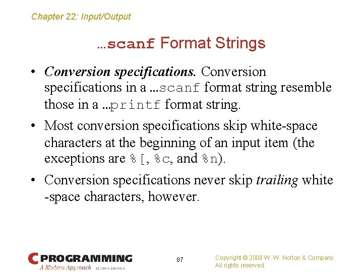 Chapter 22: Input/Output …scanf Format Strings • Conversion specifications in a …scanf format string