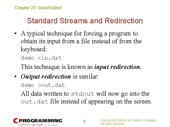 Chapter 22: Input/Output Standard Streams and Redirection • A typical technique forcing a program