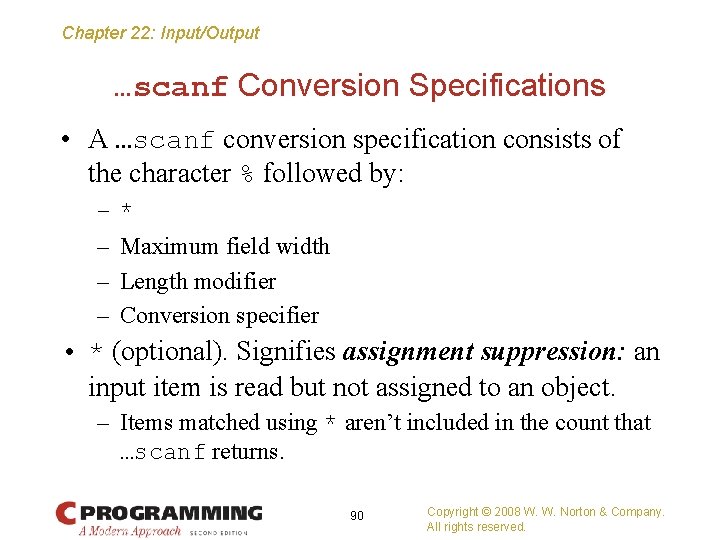 Chapter 22: Input/Output …scanf Conversion Specifications • A …scanf conversion specification consists of the