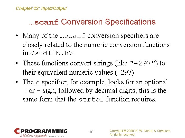 Chapter 22: Input/Output …scanf Conversion Specifications • Many of the …scanf conversion specifiers are