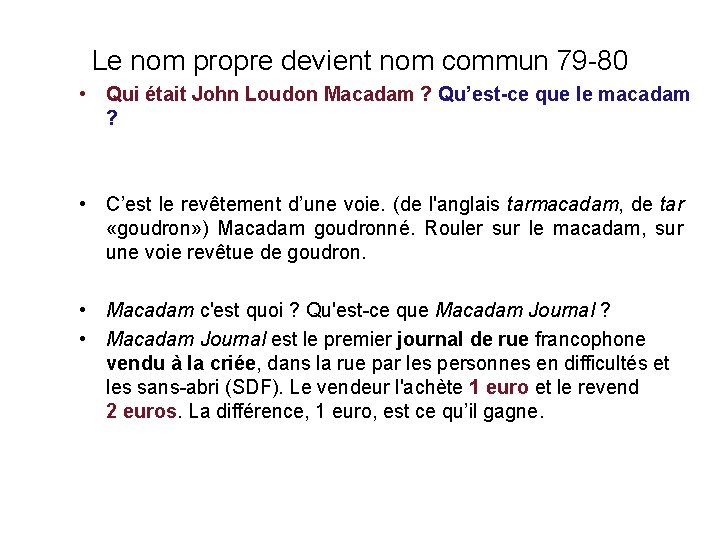 Le nom propre devient nom commun 79 -80 • Qui était John Loudon Macadam