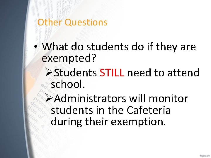 Other Questions • What do students do if they are exempted? ØStudents STILL need