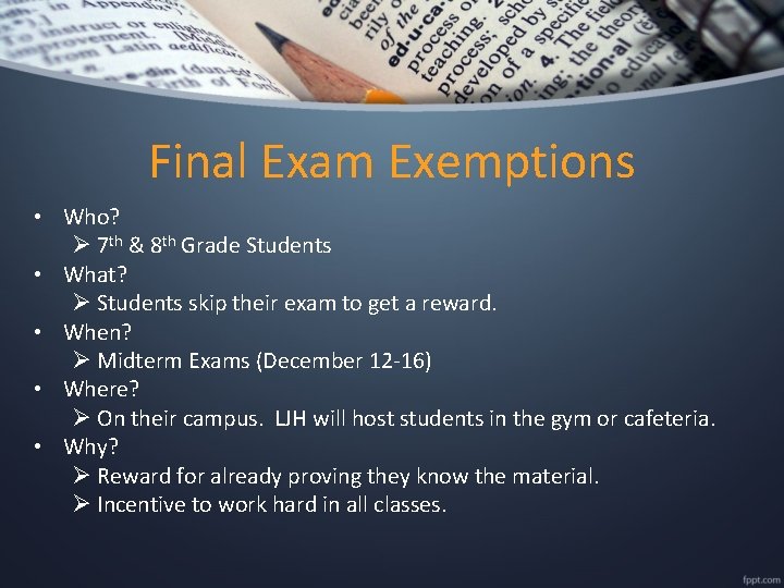 Final Exam Exemptions • Who? Ø 7 th & 8 th Grade Students •