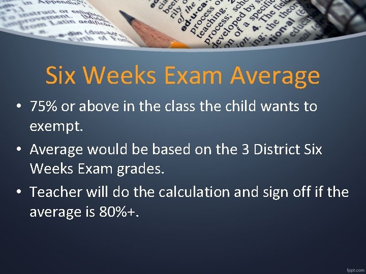 Six Weeks Exam Average • 75% or above in the class the child wants