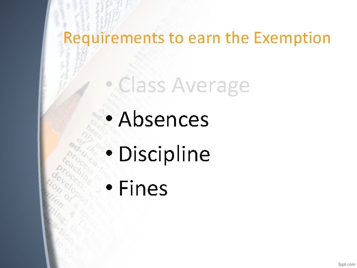 Requirements to earn the Exemption • Class Average • Absences • Discipline • Fines