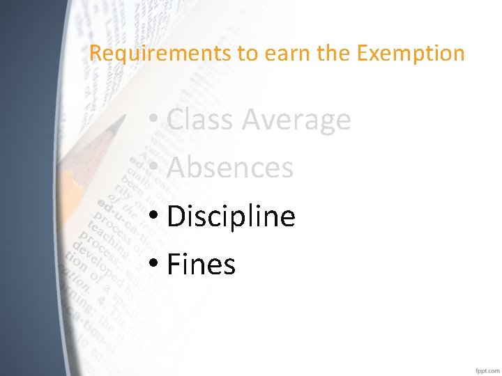 Requirements to earn the Exemption • Class Average • Absences • Discipline • Fines