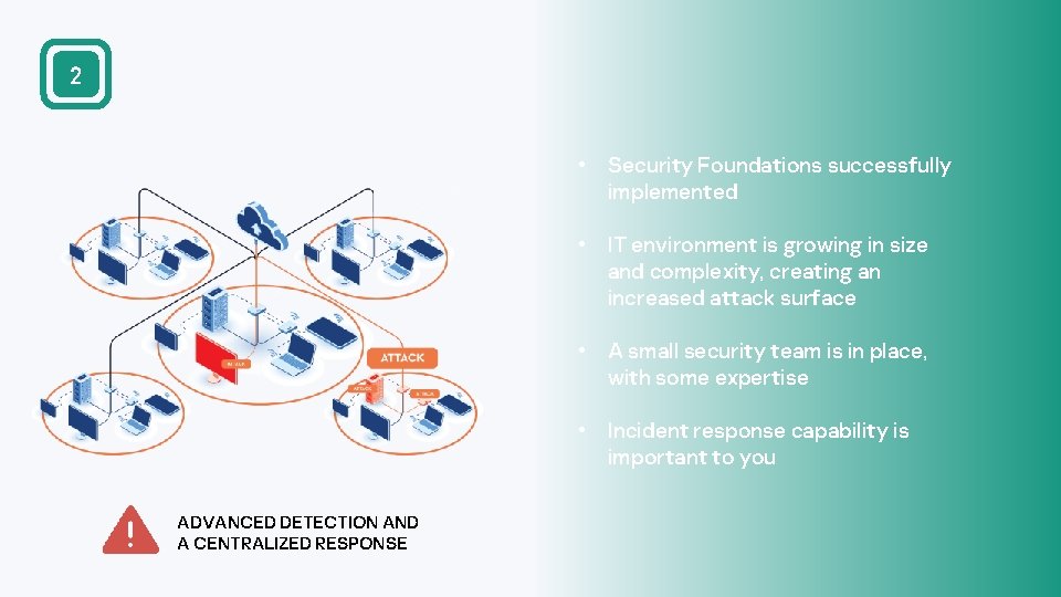 2 • Security Foundations successfully implemented • IT environment is growing in size and