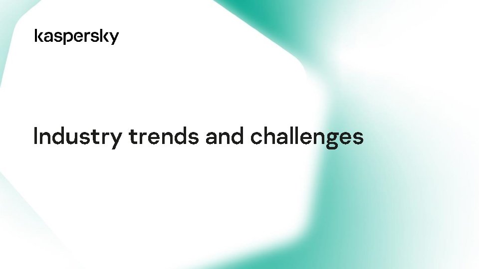 Industry trends and challenges 