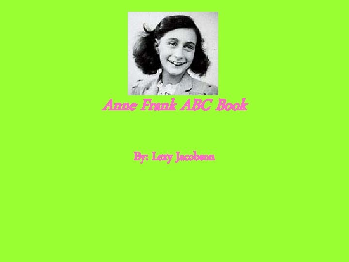 Anne Frank ABC Book By: Lexy Jacobson 