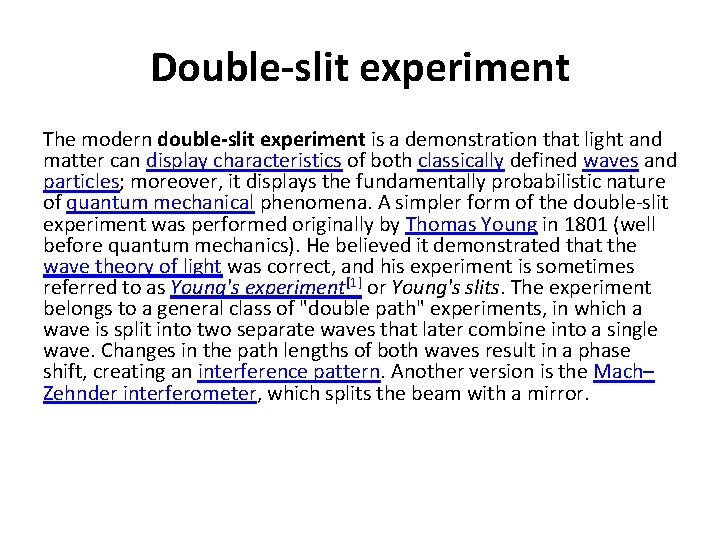 Double-slit experiment The modern double-slit experiment is a demonstration that light and matter can Double-slit experiment The modern double-slit experiment is a demonstration that light and matter can