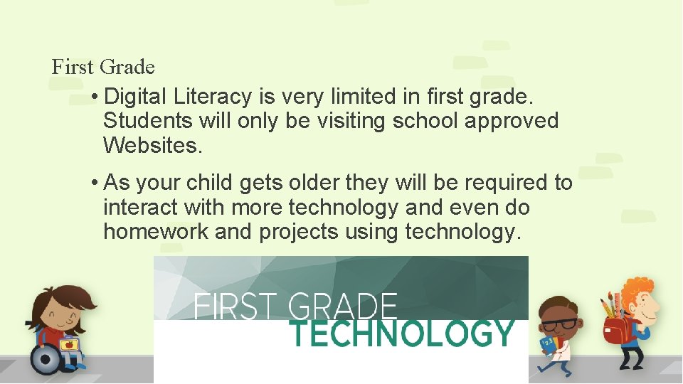 First Grade • Digital Literacy is very limited in first grade. Students will only
