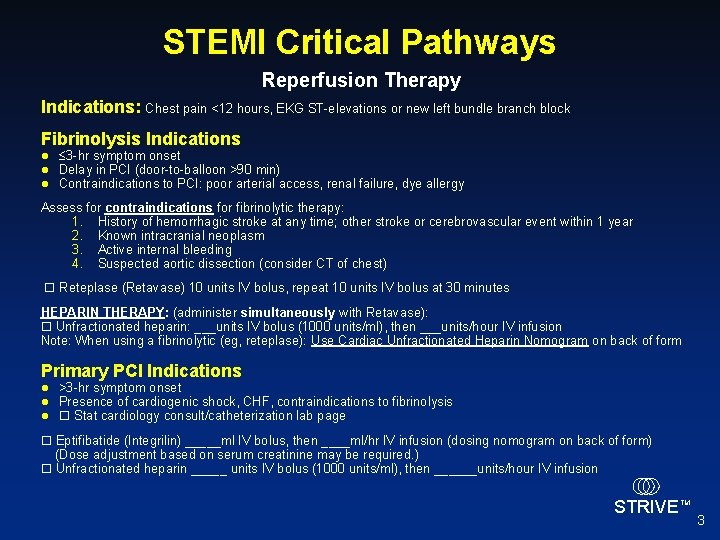 STEMI Critical Pathways Reperfusion Therapy Indications: Chest pain <12 hours, EKG ST-elevations or new