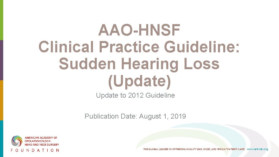 AAO HNSF Clinical Practice Guideline: Sudden Hearing Loss (Update) Update to 2012 Guideline Publication AAO HNSF Clinical Practice Guideline: Sudden Hearing Loss (Update) Update to 2012 Guideline Publication