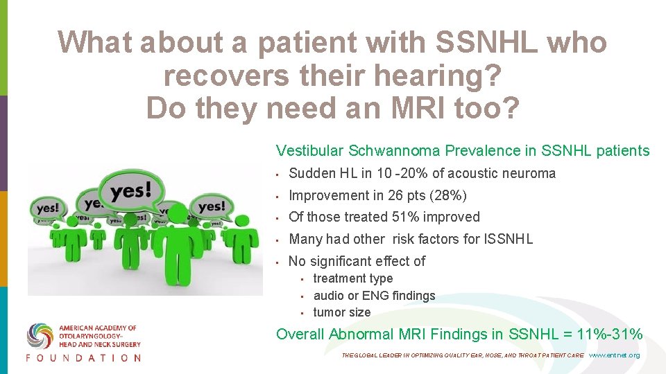 What about a patient with SSNHL who recovers their hearing? Do they need an What about a patient with SSNHL who recovers their hearing? Do they need an
