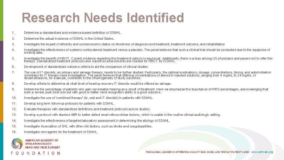 Research Needs Identified 1. Determine a standardized and evidence based definition of SSNHL. 2. Research Needs Identified 1. Determine a standardized and evidence based definition of SSNHL. 2.