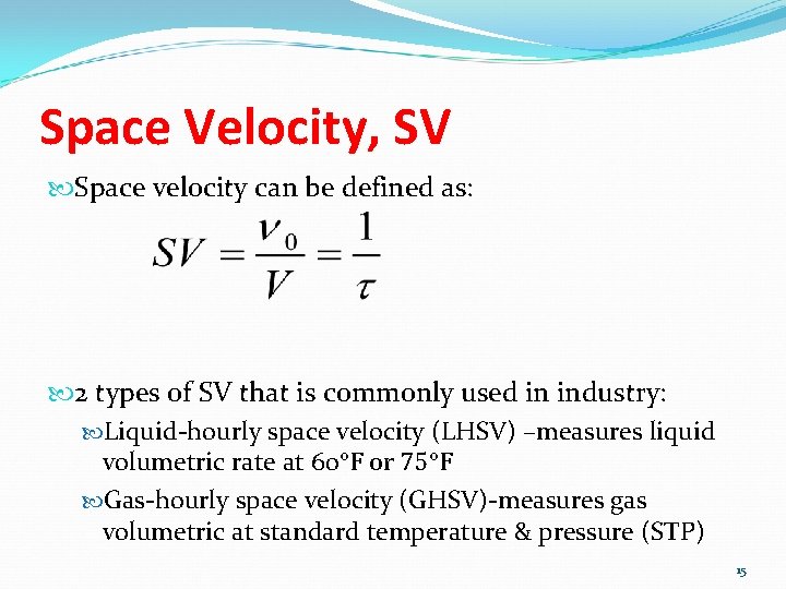 Space Velocity, SV Space velocity can be defined as: 2 types of SV that
