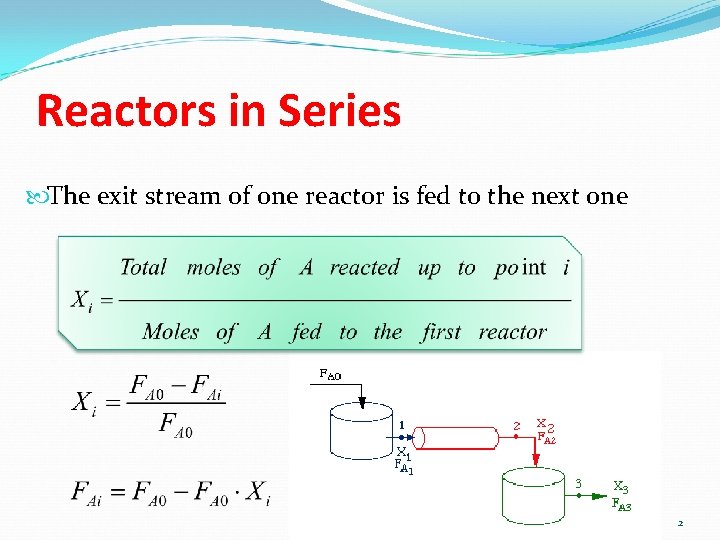 Reactors in Series The exit stream of one reactor is fed to the next