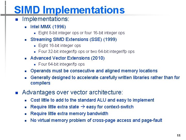 SIMD Implementations n Implementations: n Intel MMX (1996) n n Streaming SIMD Extensions (SSE)