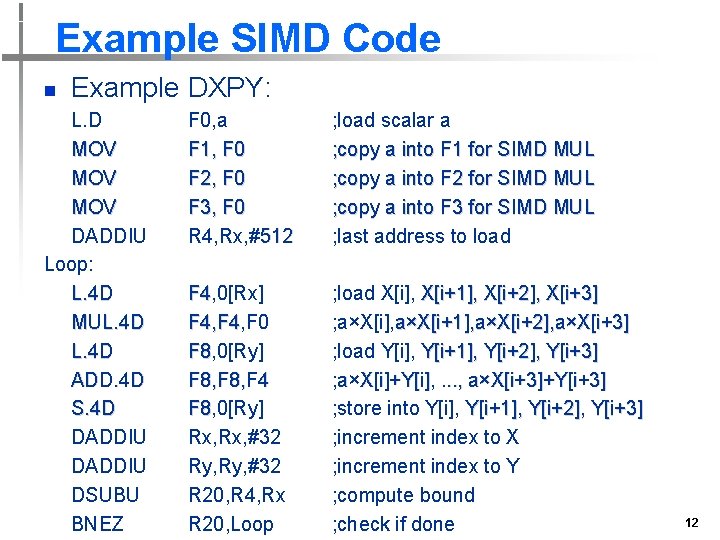 Example SIMD Code n Example DXPY: L. D MOV MOV DADDIU Loop: L. 4