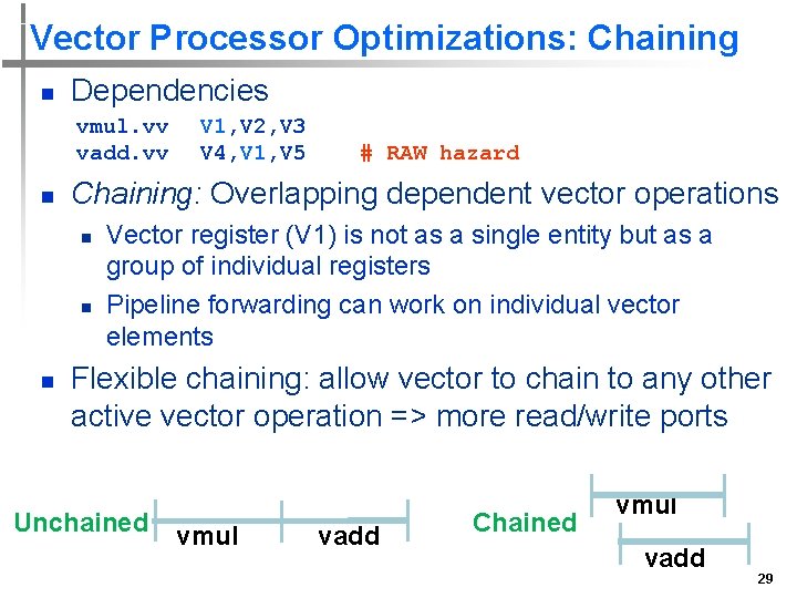 Vector Processor Optimizations: Chaining n Dependencies vmul. vv vadd. vv n # RAW hazard