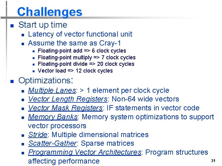 Challenges n Start up time n n Latency of vector functional unit Assume the