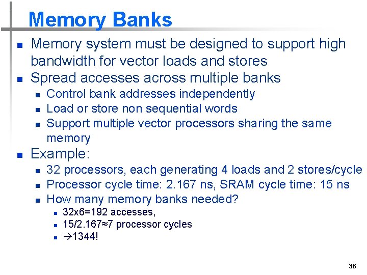 Memory Banks n n Memory system must be designed to support high bandwidth for