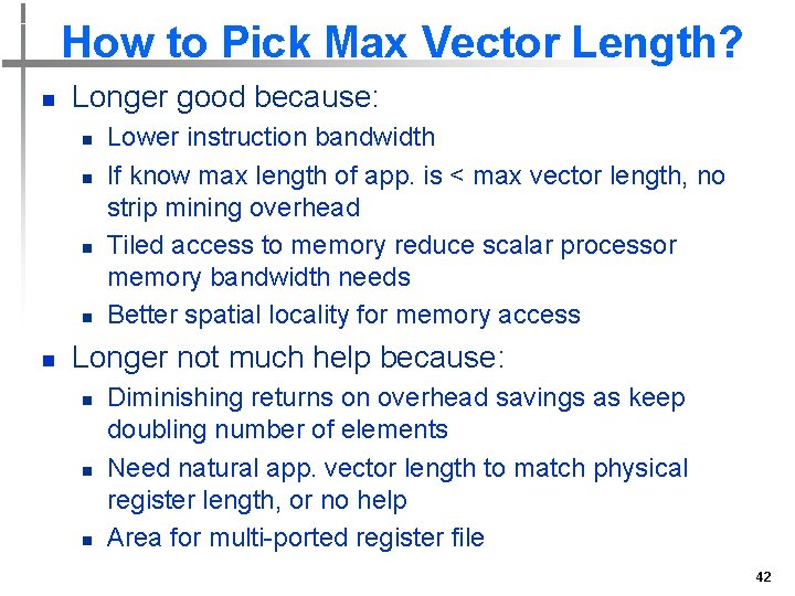 How to Pick Max Vector Length? n Longer good because: n n n Lower