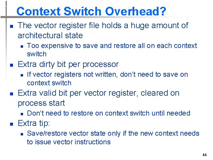 Context Switch Overhead? n The vector register file holds a huge amount of architectural
