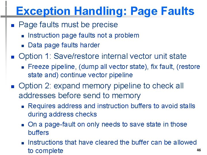 Exception Handling: Page Faults n Page faults must be precise n n n Option