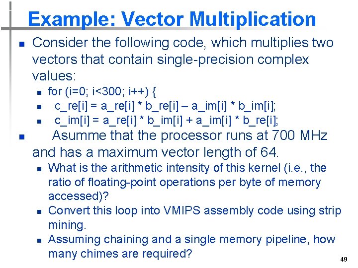 Example: Vector Multiplication n Consider the following code, which multiplies two vectors that contain