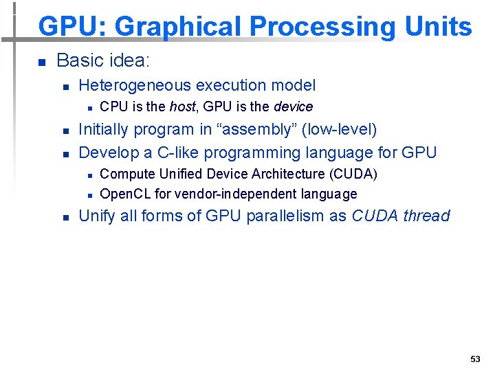 GPU: Graphical Processing Units n Basic idea: n Heterogeneous execution model n n n