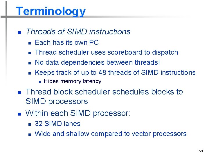 Terminology n Threads of SIMD instructions n n Each has its own PC Thread